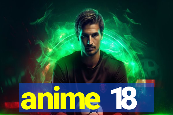 anime 18